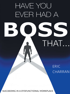 cover image of Have You Ever Had a Boss That . . .